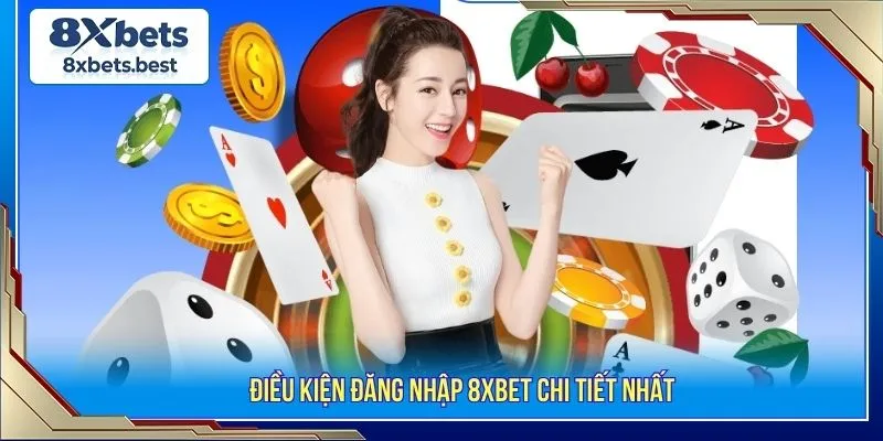 Hướng Dẫn Cách Đăng Nhập 8XBET An Toàn Cho Tân Binh 1 Điều kiện đăng nhập 8XBET chi tiết nhất