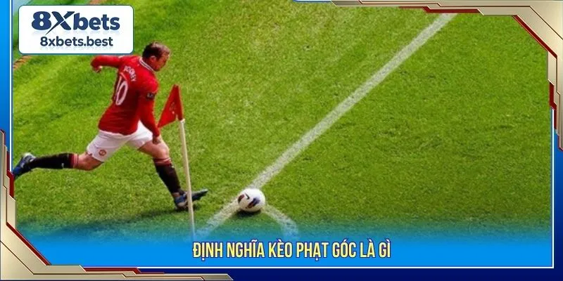 Định nghĩa kèo phạt góc là gì