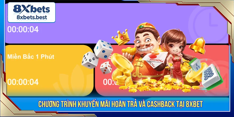 Khuyến Mãi 8XBET - Trao Cơ Hội Tăng Vốn Cược 3 Khuyến mãi 8XBET hoàn trả và cashback
